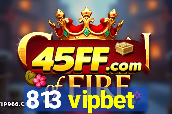813 vipbet